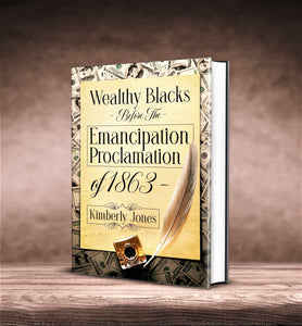Wealth Blacks Before The Emancipation of Proclamation of 1863